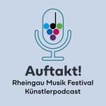 Logo of the podcast Auftakt! Der Rheingau Musik Festival Künstlerpodcast Podcast Auftakt! Der Rheingau Musik Festival Künstlerpodcast
