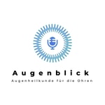Logo of the podcast Augenblick - Augenheilkunde für die Ohren Podcast Augenblick - Augenheilkunde für die Ohren