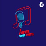 Logo of the podcast Aurel Sans Limite Podcast Aurel Sans Limite