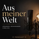 Logo of the podcast Aus meiner Welt Podcast Aus meiner Welt