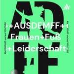 Logo of the podcast ++AUSDEMFF++ Frauen+Fußball+Leiderschaft+++ Podcast ++AUSDEMFF++ Frauen+Fußball+Leiderschaft+++