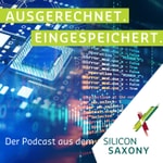 Podcast Ausgerechnet. Eingespeichert. Der Podcast aus dem Silicon Saxony.
