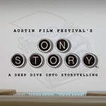 Austin Film Festival's On Story Podcast Austin Film Festival's On Story