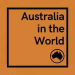Australia in the World Podcast Australia in the World