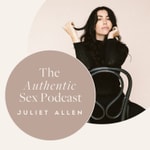 Authentic Sex with Juliet Allen Podcast Authentic Sex with Juliet Allen
