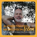 Logo of the podcast Authentisches Menschsein leben Podcast Authentisches Menschsein leben