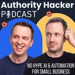 Authority Hacker Podcast – AI & Automation for Small biz & Marketers Authority Hacker Podcast – AI & Automation for Small biz & Marketers