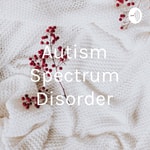 Logo of the podcast Autism Spectrum Disorder Podcast Autism Spectrum Disorder