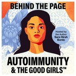 Autoimmunity and the Good Girls: Behind-the-Page with Sara Hirsh Bordo Podcast Autoimmunity and the Good Girls: Behind-the-Page with Sara Hirsh Bordo