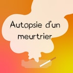 Logo of the podcast Autopsie d'un meurtrier Podcast Autopsie d'un meurtrier