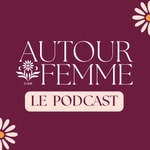 Logo of the podcast Autour d'une femme Podcast Autour d'une femme