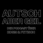 Logo of the podcast Autsch, aber Geil! Podcast Autsch, aber Geil!