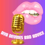 Podcast Ava Devine's Bad Advice