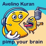 Logo of the podcast Avelino Kuran - Pimp your brain Podcast Avelino Kuran - Pimp your brain