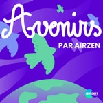 Avenirs par AirZen Podcast Avenirs par AirZen