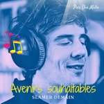 Podcast Avenirs Souhaitables, slam positif en musique pour créer l'actualité de demain