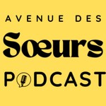 Podcast Avenue des Sœurs podcast