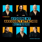 Podcast Avoiding My Anxiously Attached Boyfriend