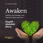 Logo of the podcast Awaken! : Hadiths to Awaken and Heal the Heart and Soul Podcast Awaken! : Hadiths to Awaken and Heal the Heart and Soul