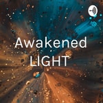 Podcast Awakened LIGHT 