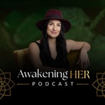 Awakening HER : Life and Business for Women Podcast Awakening HER : Life and Business for Women