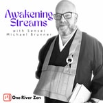 Logo of the podcast Awakening Streams: The One River Zen Podcast Podcast Awakening Streams: The One River Zen Podcast