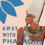 Logo of the podcast Away with the Pharaohs Podcast Away with the Pharaohs