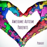 Logo of the podcast Awesome Autism Parents Podcast Podcast Awesome Autism Parents Podcast