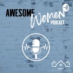 Awesome Women Podcast Awesome Women