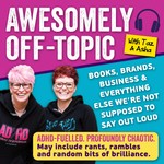 Logo of the podcast Awesomely Off-Topic: Books, Brands, Business and Everything Else We’re Not Supposed to Say Out Loud Podcast Awesomely Off-Topic: Books, Brands, Business and Everything Else We’re Not Supposed to Say Out Loud