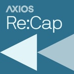 Logo of the podcast Axios Re:Cap Podcast Axios Re:Cap