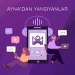 Logo of the podcast Ayna'dan Yansıyanlar Podcast Ayna'dan Yansıyanlar