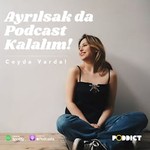 Logo of the podcast Ayrılsak da Podcast Kalalım - Ceyda Vardal Podcast Ayrılsak da Podcast Kalalım - Ceyda Vardal