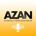 Logo of the podcast Azan - Islamiska svenska föreläsningar Podcast Azan - Islamiska svenska föreläsningar