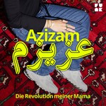 Logo of the podcast Azizam - Die Revolution meiner Mama Podcast Azizam - Die Revolution meiner Mama