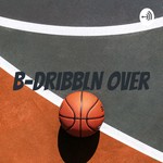 Logo of the podcast B-DribblN Over Podcast B-DribblN Over