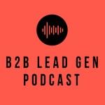Logo of the podcast B2B Lead Gen Podcast Podcast B2B Lead Gen Podcast