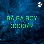 Logo of the podcast BA BA BOY 3000/R Podcast BA BA BOY 3000/R