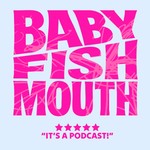 Logo of the podcast Baby Fish Mouth Podcast Baby Fish Mouth