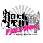 Back Pew Bioethics—an LDS Bioethics Podcast Podcast Back Pew Bioethics—an LDS Bioethics Podcast