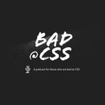Logo of the podcast Bad at CSS Podcast Bad at CSS