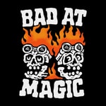 Bad at Magic Bad at Magic
