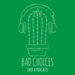 Logo of the podcast Bad Choices Podcast Bad Choices