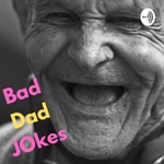 Logo of the podcast Bad Dad Jokes Podcast Bad Dad Jokes