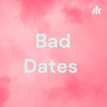 Logo of the podcast Bad Dates Podcast Bad Dates