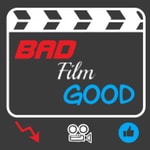 Logo of the podcast Bad Film Good Podcast Bad Film Good