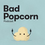 Logo of the podcast Bad Popcorn Podcast Podcast Bad Popcorn Podcast
