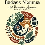 Logo of the podcast Badass Momma: 4th Trimester Lessons Podcast Badass Momma: 4th Trimester Lessons