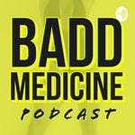 Logo of the podcast Badd Medicine Podcast Podcast Badd Medicine Podcast