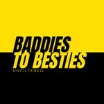 Logo of the podcast Baddies to Besties Podcast Baddies to Besties
